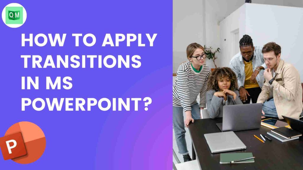 How To Apply Transitions In MS PowerPoint?